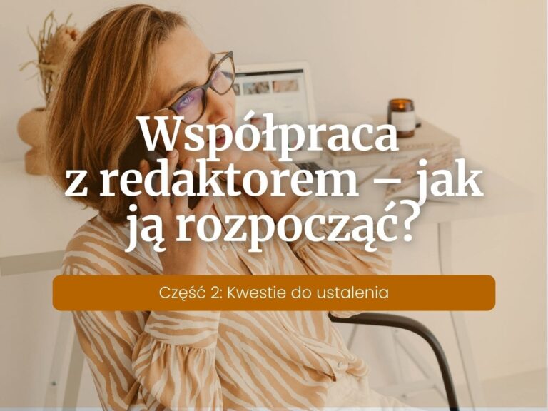 Współpraca z redaktorem – jak ją rozpocząć? Część 2: Kwestie do ustalenia